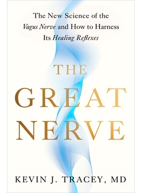 预订 The Great Nerve: The New Science of the Vagus Nerve and How to Harness Its Healing Reflexes 伟大的神经：迷走神经的