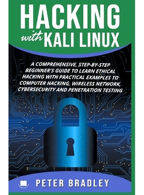 预订 Hacking With Kali Linux: A Comprehensive, Step-By-Step Beginner’s Guide to Learn Ethical Hacking With Practical Ex