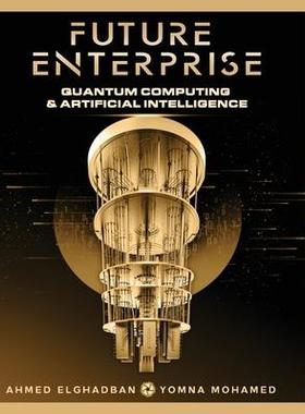 [预订]Future Enterprise: Quantum Computing and Artificial Intelligence 9789948192015