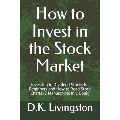 预订 How to Invest in the Stock Market: Investing in Dividend Stocks for Beginners and How to Read Stock Charts (2 Manus