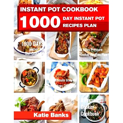 预订 Instant Pot Cookbook: 1000 Day Instant Pot Recipes Plan: 1000 Days Instant Pot Diet Cookbook:3 Years Pressure Cooke