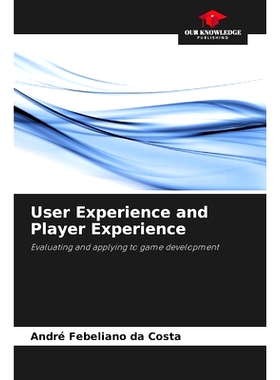 预订 User Experience and Player Experience: Evaluating and applying to game development 用戶體驗和玩家體驗: 978620829711