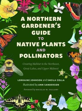 [预订]A Northern Gardener’s Guide to Native Plants and Pollinators 9781642832990
