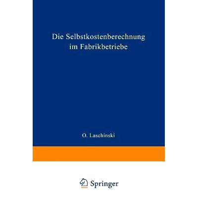 预订 Die Selbstkostenberechnung im Fabrikbetriebe: Praktische Beispiele zur richtigen Erfassung der Generalunkosten bei