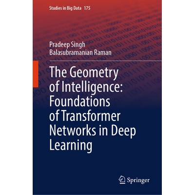 预订 The Geometry of Intelligence Foundations of Transformer Networks in Deep Learning 智能几何学：深度学习的 Transforme