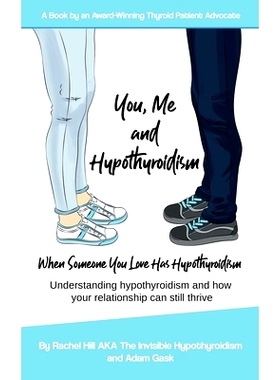 预订 You, Me and Hypothyroidism: When Someone You Love Has Hypothyroidism: 9781916090316
