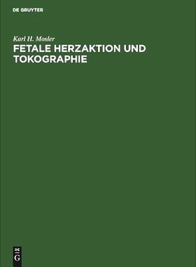 预订 Fetale Herzaktion und Tokographie: Ultrasonographie -  Atlas für die Geburtshilfe: 9783110042252