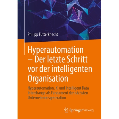 预订 Hyperautomation - Der letzte Schritt vor der intelligenten Organisation Hyperautomation, KI und Intelligent Data In