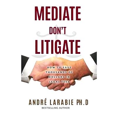预订 Mediate Don’t Litigate: How to Save Thousands of Dollars in Legal Fees: 9781533324696