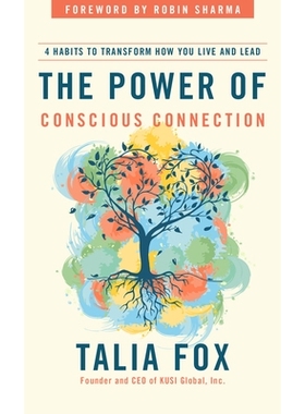 预订 The Power of Conscious Connection: 4 Habits to Transform How You Live and Lead in a Disconnected World 意识联系的力