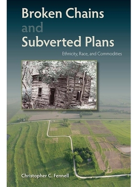 预订 Broken Chains and Subverted Plans: Ethnicity, Race, and Commodities 断链与颠覆计划：民族、种族与商品: 9780813062457