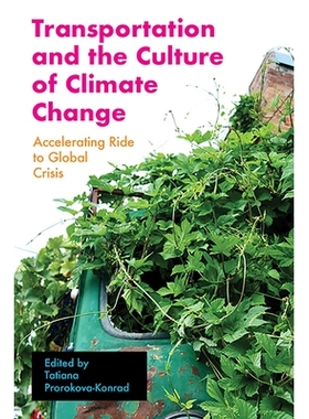 预订 Transportation and the Culture of Climate Change: Accelerating Ride to Global Crisis 交通运输与气候变化文化：加速走