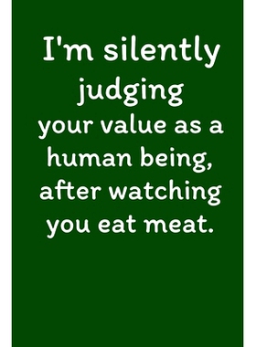 预订 I’m Silently Judging Your Value As A Human Being, After Watching You Eat Meat.: Vegan Recipe Cookbook For Vegetari