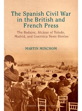 预订 The Spanish Civil War in the British and French Press: The Badajoz, Alcazar of Toledo, Madrid, and Guernica News St