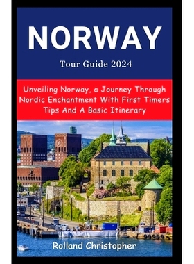 预订 Norway Tour Guide 2024: Unveiling Norway, a Journey Through Nordic Enchantment With First Timers Tips And A Basic I