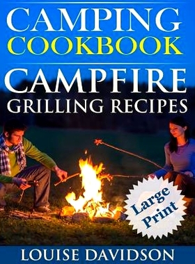 预订 Camping Cookbook Campfire Grilling Recipes ***Large Print Edition ***: Outdoor Cooking Quick and Easy Camping Recip
