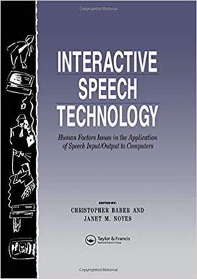 【预售】Interactive Speech Technology: Human Factors Issues In The Application Of Speech Input/Output To Computers