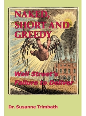 预订 Naked, Short and Greedy: Wall Street’s Failure to Deliver: Wall Street’s Failure to Deliver 赤裸，短暂和贪婪：华