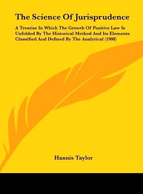 预订 The Science Of Jurisprudence: A Treatise In Which The Growth Of Positive Law Is Unfolded By The Historical Method A