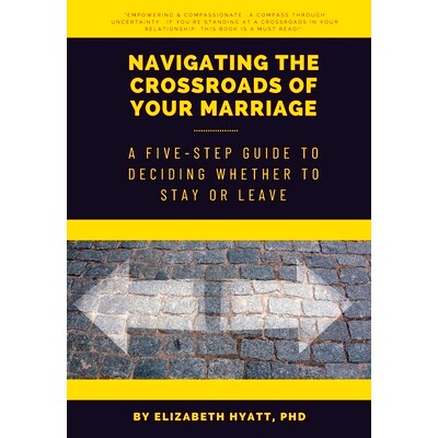 预订 Navigating the Crossroads of Your Marriage: A Five-Step Guide to Deciding Whether to Stay or Leave: 9798860036062