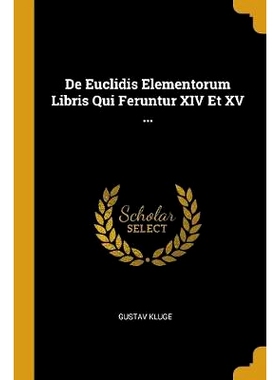 预订 De Euclidis Elementorum Libris Qui Feruntur XIV Et XV ...: 9780270061963