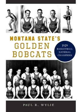 预订 Montana State’s Golden Bobcats: 1929 Basketball National Champions: 1929 Basketball National Champions 蒙大拿州的