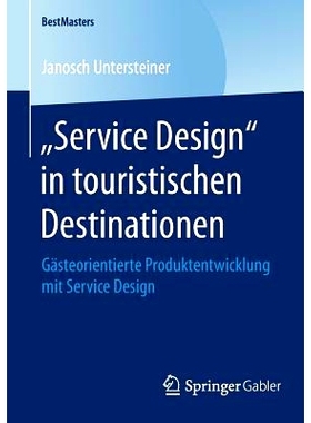 预订 „Service Design“ in touristischen Destinationen: Gästeorientierte Produktentwicklung mit Service Design 旅游目的