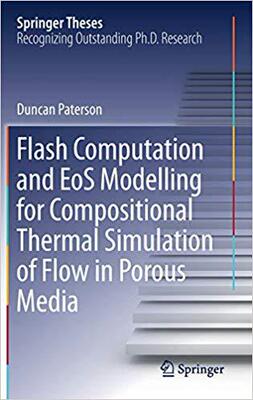 【预售】Flash Computation and EoS Modelling for Compositional Thermal Simulation of Flow in Porous Media