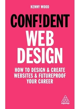 预订 Confident Web Design: How to Design and Create Websites and Futureproof Your Career: 9781789663471