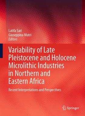 [预订]Variability of Late Pleistocene and Holocene Microlithic Industries in Northern and Eastern Africa 9783031182020