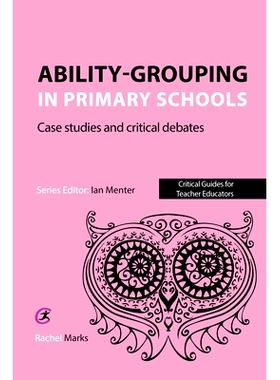 预订 Ability-grouping in Primary Schools: Case Studies and Critical Debates 小学能力分组:案例研究和重要辩论: 97819103912