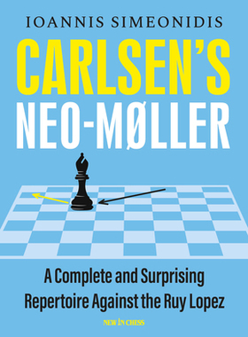 【预订】Carlsen’s Neo-Møller: A Complete and Surprising Repertoire Against the Ruy Lopez 9789056919375