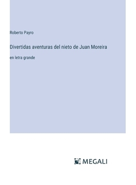 预订 Divertidas aventuras del nieto de Juan Moreira: en letra grande: 9783387073454