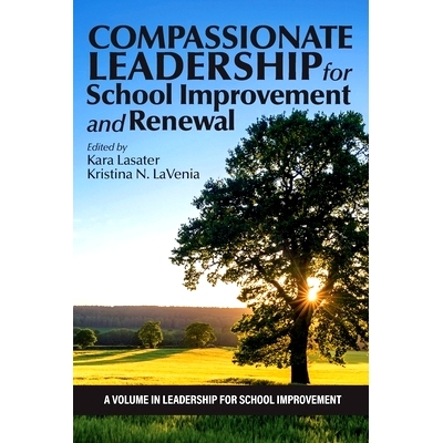 预订 Compassionate Leadership for School Improvement and Renewal: 9798887304717