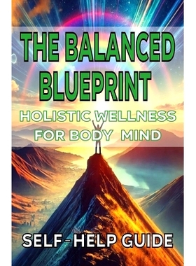 预订 The Balanced Blueprint Holistic Wellness for Body Mind: 9798334339798