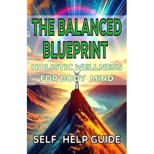 预订 The Balanced Blueprint Holistic Wellness for Body Mind: 9798334339798