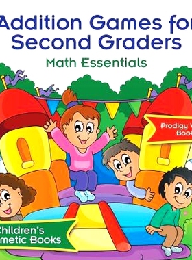 预订 Addition Games for Second Graders Math Essentials Children’s Arithmetic Books: 9781683239543