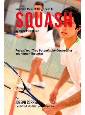 预订 Improve Mental Toughness in Squash by Using Meditation: Reveal Your True Potential by Controlling Your Inner Though