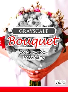 预订 Grayscale Bouquet Coloring Book For Adutls Volume 2: A Adult Coloring Book of Flowers, Plants & Landscapes Coloring