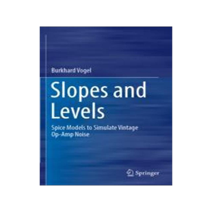 [预订]Slopes and Levels: Spice Models to Simulate Vintage Op-Amp Noise 9783030994457