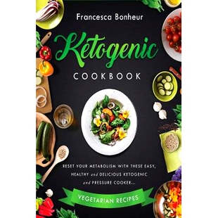 Ketogenic Cookbook Metabolism Your 预订 these Delicious Pressure and Reset Healthy Easy Vege Cooker With ketogenic