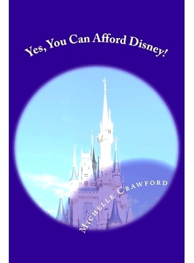 预订 Yes, You Can Afford Disney: Hundreds of Practical Tips for Planning and Affording the Disney Vacation of Your Dream