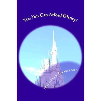 预订 Yes, You Can Afford Disney: Hundreds of Practical Tips for Planning and Affording the Disney Vacation of Your Dream