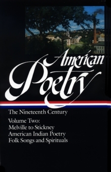 【预订】American Poetry: The Nineteenth Century, Volume 2: Melville to Stickney / American Indian Poetry / Folk So...