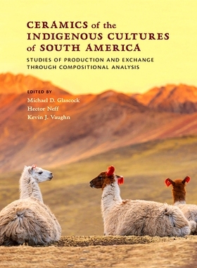 预订 Ceramics of the Indigenous Cultures of South America: Studies of Production and Exchange Through Compositional Anal