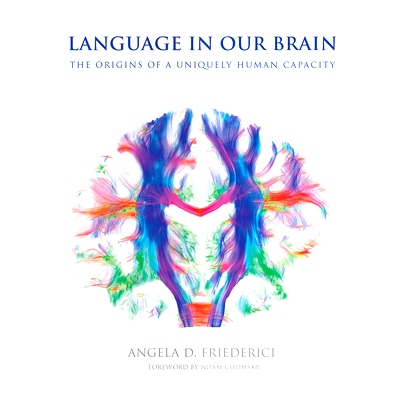 预订 Language in Our Brain: The Origins of a Uniquely Human Capacity 我们大脑中的语言：独特的人类能力起源: 9780262036924