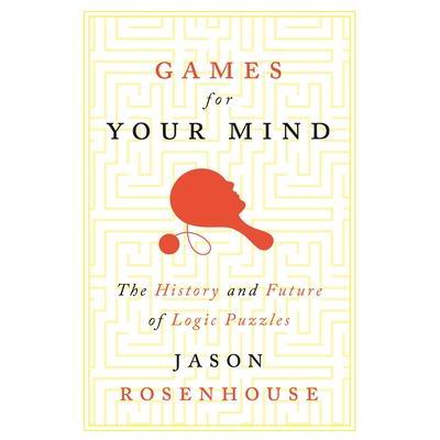 Games for Your Mind: The History and Future of Logic Puzzles心灵游戏: 9780691174075