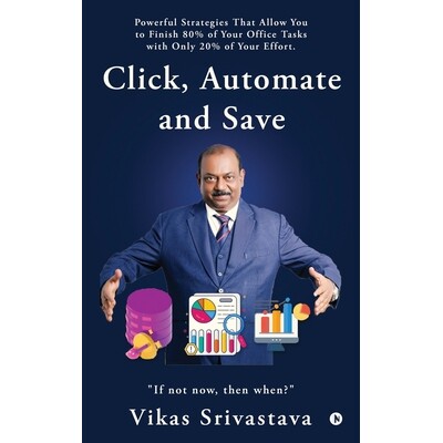 预订 Click, Automate and Save: Powerful Strategies That Allow You to Finish 80% of Your Office Tasks With Only 20% of Yo