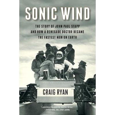 预订 Sonic Wind: The Story of John Paul Stapp and How a Renegade Doctor Became the Fastest Man on Earth 索尼克风：约翰·