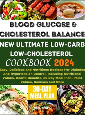 预订 Blood Glucose And Cholesterol Balance: New Ultimate Low Carb, Low Cholesterol Cookbook: Easy, Delicious and Nutriti